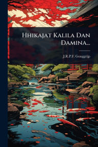 Title: Hhikajat Kalila Dan Damina..., Author: J R P F Gonggrijp