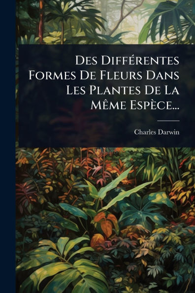 Des Diffï¿½(c)rentes Formes De Fleurs Dans Les Plantes La Mï¿½ame Espï¿½ce...