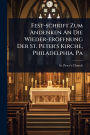 Fest-schrift Zum Andenken An Die Wieder-erï¿½ffnung Der St. Peter's Kirche, Philadelphia, Pa