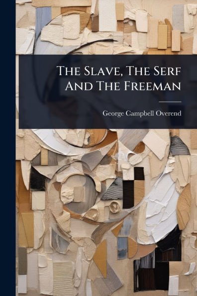 The Slave, The Serf And The Freeman