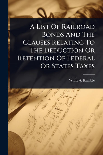 A List Of Railroad Bonds And The Clauses Relating To Deduction Or Retention Federal States Taxes