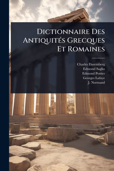 Dictionnaire Des Antiquitï¿½(c)s Grecques Et Romaines