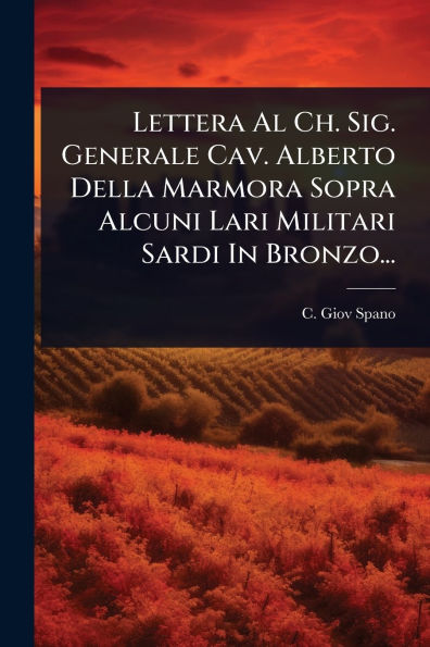 Lettera Al Ch. Sig. Generale Cav. Alberto Della Marmora Sopra Alcuni Lari Militari Sardi Bronzo...