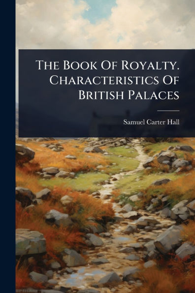 The Book Of Royalty. Characteristics British Palaces