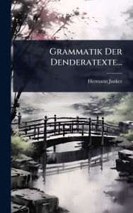 Title: Grammatik Der Denderatexte..., Author: Hermann Junker