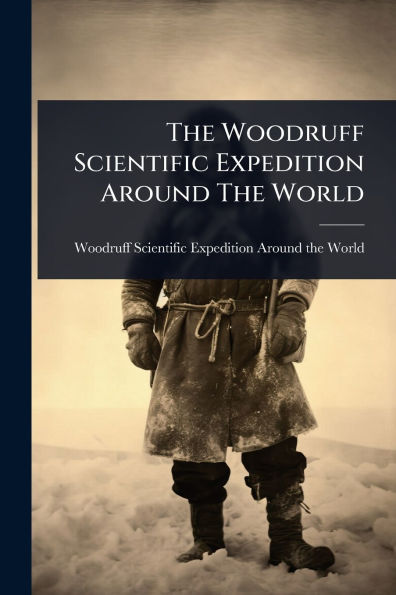 The Woodruff Scientific Expedition Around World