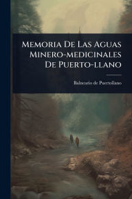 Title: Memoria De Las Aguas Minero-medicinales De Puerto-llano, Author: Balneario de Puertollano (Ciudad Real)