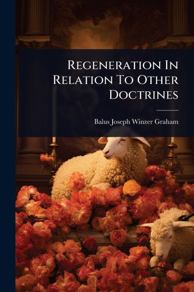 Regeneration Relation To Other Doctrines