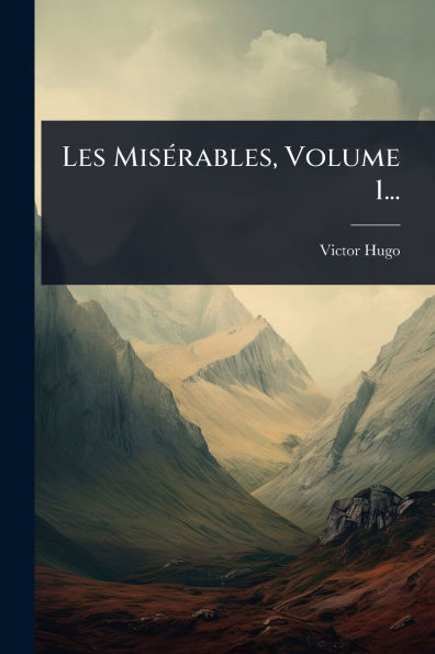 Les Misï¿½(c)rables, Volume 1...