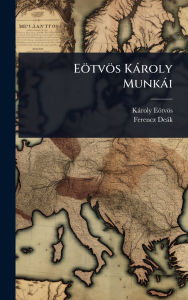 Title: Eï¿½tvï¿½s Kï¿½roly Munkï¿½i, Author: Kïroly Eïtvïs