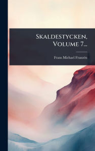 Title: Skaldestycken, Volume 7..., Author: Frans Michael Franzï(c)N