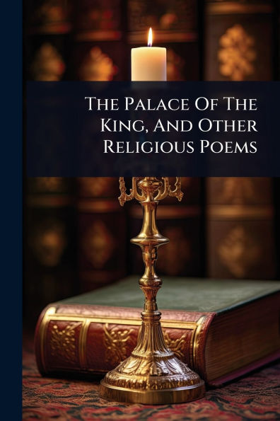 The Palace Of King, And Other Religious Poems
