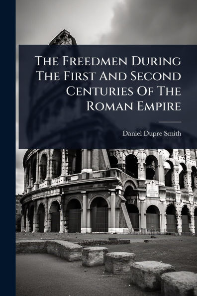 The Freedmen During First And Second Centuries Of Roman Empire