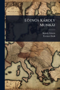 Title: Eï¿½tvï¿½s Kï¿½roly Munkï¿½i, Author: Kïroly Eïtvïs