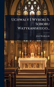 Title: Uchwaly I Wyroki S. Soboru Watykanskiego..., Author: Jï3zef Krukowski
