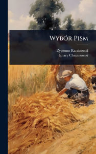 Title: Wybï¿½3r Pism, Author: Zygmunt Kaczkowski