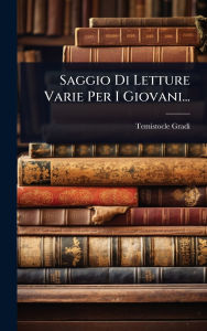 Title: Saggio Di Letture Varie Per I Giovani..., Author: Temistocle Gradi