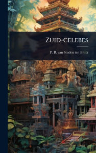 Title: Zuid-celebes, Author: P B Van Staden Ten Brink