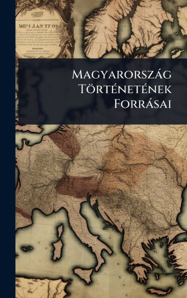 Magyarorszï¿½g Tï¿½rtï¿½(c)netï¿½(c)nek Forrï¿½sai