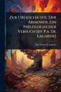 Zur Urgeschichte Der Armenier, Ein Philologischer Versuch [by P.a. De Lagarde]