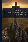 Yacuic Iyec Tenonotzaltzin In Jesu-christo