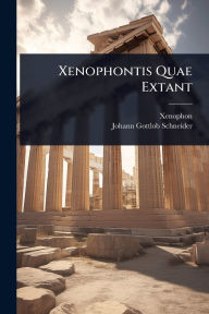 Title: Xenophontis Quae Extant, Author: Xenophon