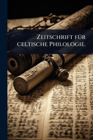 Title: Zeitschrift fï¿½1/4r celtische Philologie., Author: Anonymous