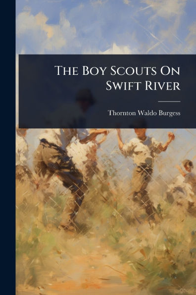 The Boy Scouts On Swift River