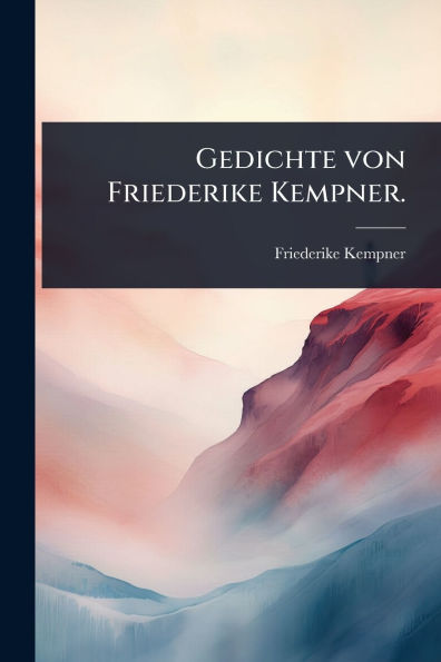 Gedichte von Friederike Kempner.