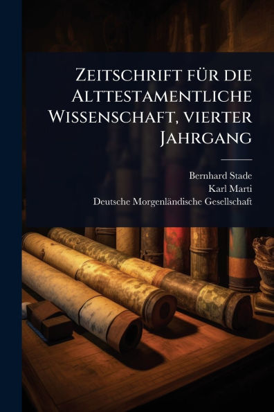 Zeitschrift fï¿½1/4r die Alttestamentliche Wissenschaft, vierter Jahrgang