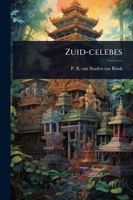 Title: Zuid-celebes, Author: P B Van Staden Ten Brink