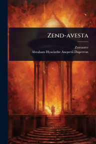 Title: Zend-avesta, Author: Zoroaster