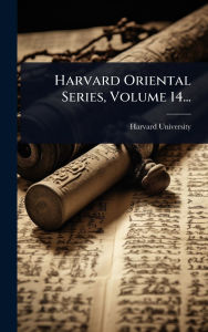 Title: Harvard Oriental Series, Volume 14..., Author: Harvard University