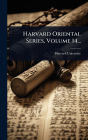Harvard Oriental Series, Volume 14...