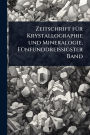 Zeitschrift fï¿½1/4r Krystallographie und Mineralogie, Fï¿½1/4nfunddreissigster Band