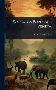 Title: Zoologia Popolare Veneta, Author: Angela Nardo Cibele