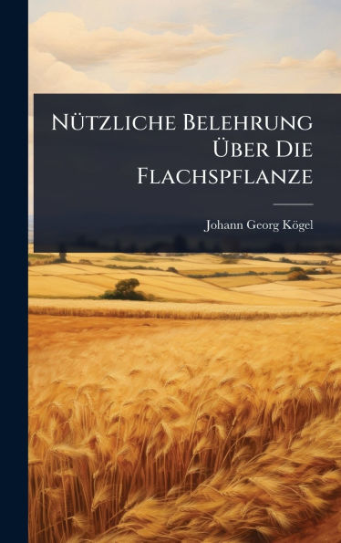 Nï¿½1/4tzliche Belehrung ï¿½ber Die Flachspflanze