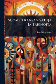 Title: Suomen Kansan Satuja Ja Tarinoita, Author: Eero Salmelainen