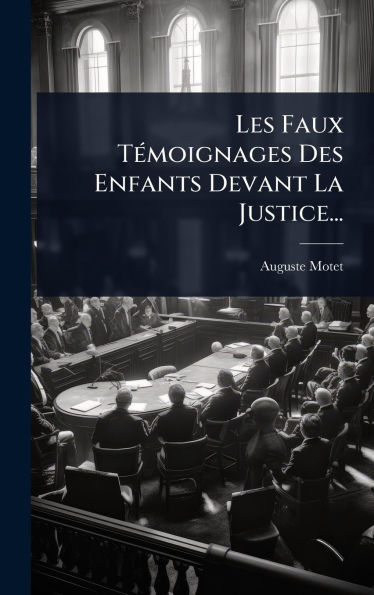 Les Faux Tï¿½(c)moignages Des Enfants Devant La Justice...
