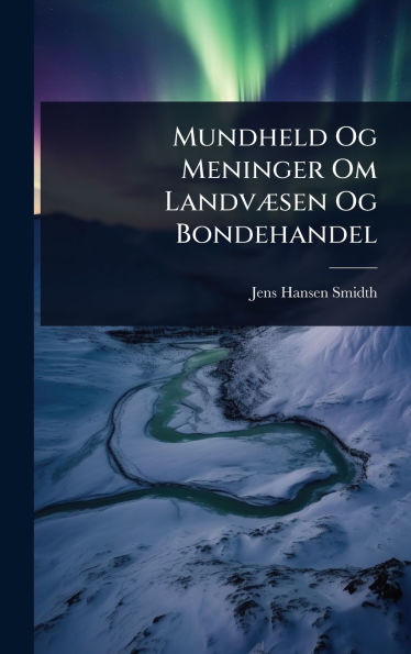 Mundheld Og Meninger Om Landvï¿½]sen Og Bondehandel