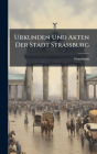 Urkunden Und Akten Der Stadt Strassburg