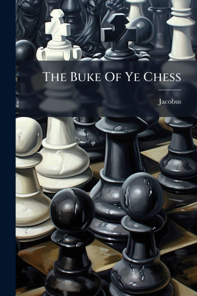 The Buke Of Ye Chess