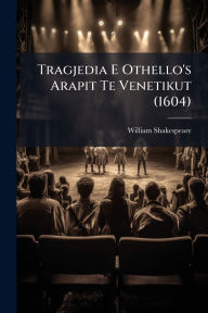 Title: Tragjedia E Othello's Arapit Te Venetikut (1604), Author: William Shakespeare