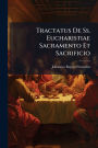 Tractatus De Ss. Eucharistiae Sacramento Et Sacrificio
