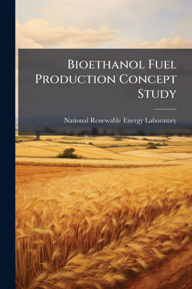 Bioethanol Fuel Production Concept Study