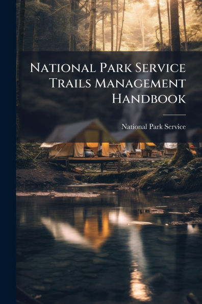 National Park Service Trails Management Handbook