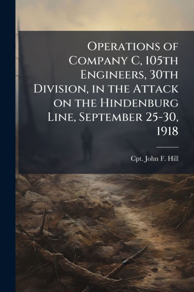 Operations of Company C, 105th Engineers, 30th Division, the Attack on Hindenburg Line, September 25-30, 1918