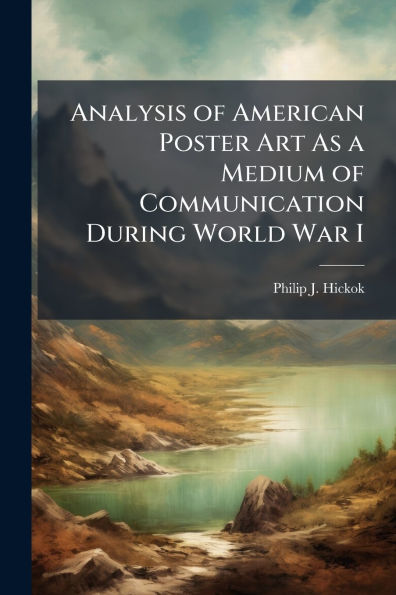 Analysis of American Poster Art As a Medium Communication During World War I