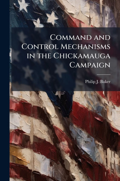 Command and Control Mechanisms the Chickamauga Campaign