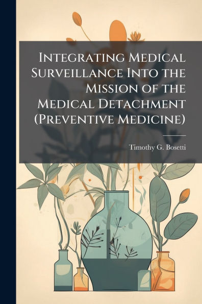 Integrating Medical Surveillance Into the Mission of Detachment (Preventive Medicine)
